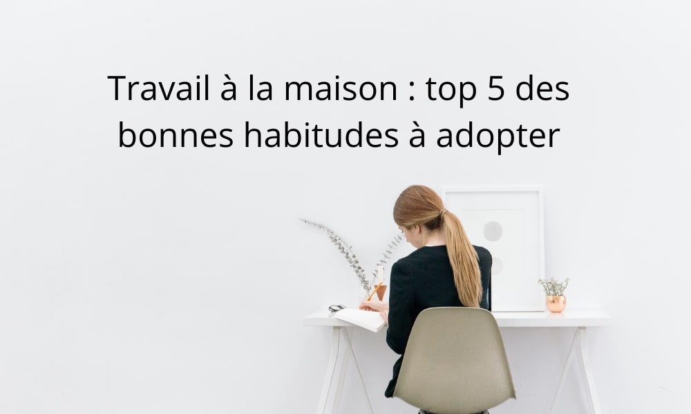 Travail-a-la-maison-_-top-5-des-bon